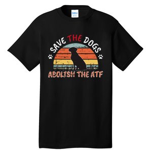 Save The Dogs Abolish The Atf Tall T-Shirt