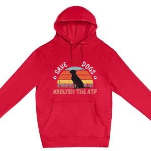 Save The Dogs Abolish The Atf Premium Pullover Hoodie