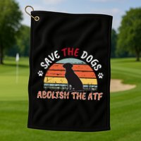 Save The Dogs Abolish The Atf Golf Towel