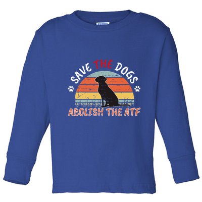 Save The Dogs Abolish The Atf Toddler Long Sleeve Shirt