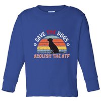 Save The Dogs Abolish The Atf Toddler Long Sleeve Shirt