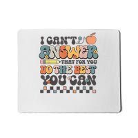 State Testing Day Motivational I Cant Answer That For You Mousepad