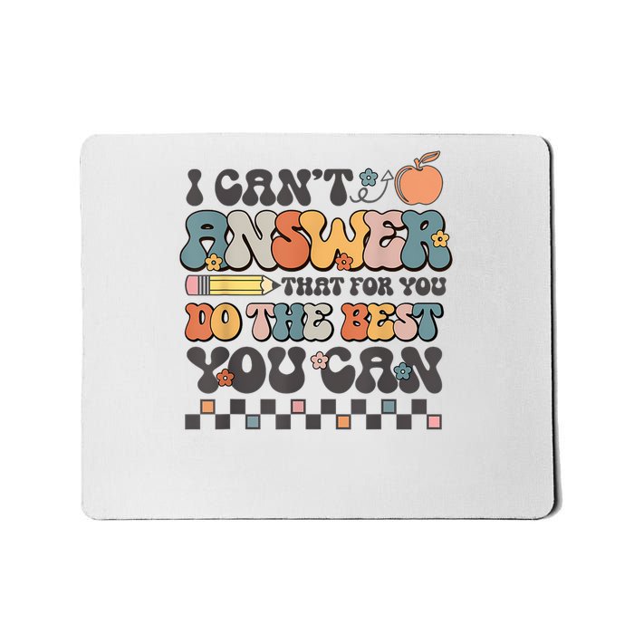 State Testing Day Motivational I Cant Answer That For You Mousepad