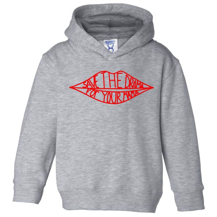 Save The Drama For Your Mama Lips Funny Toddler Hoodie