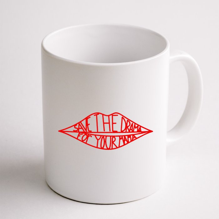 Save The Drama For Your Mama Lips Funny Mug