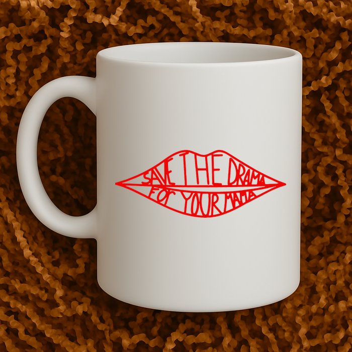 Save The Drama For Your Mama Lips Funny Mug