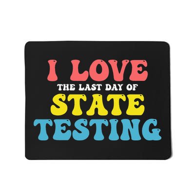 Staar Test Day I Love The Last Day Of State Testing Teacher Mousepad