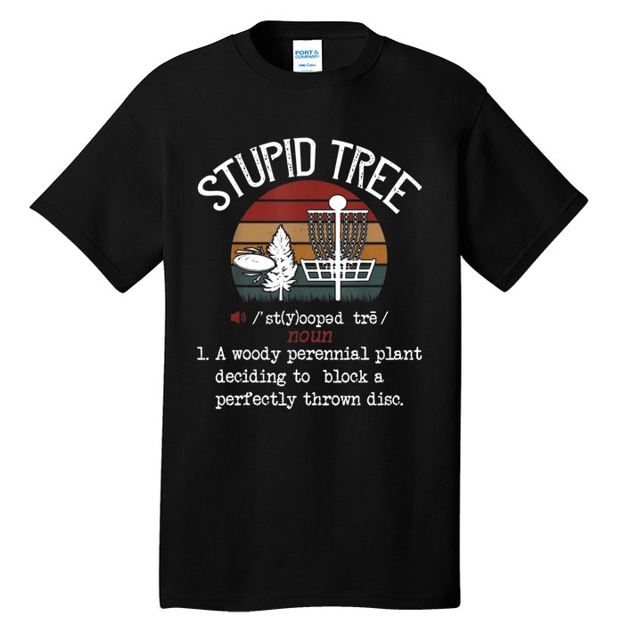 Stupid Tree Disc Golf Tshirt Funny Gift Frisbee Vintage TShirt Tall T-Shirt