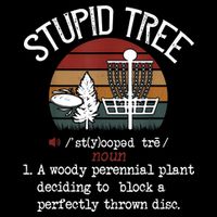 Stupid Tree Disc Golf Tshirt Funny Gift Frisbee Vintage TShirt Tall T-Shirt