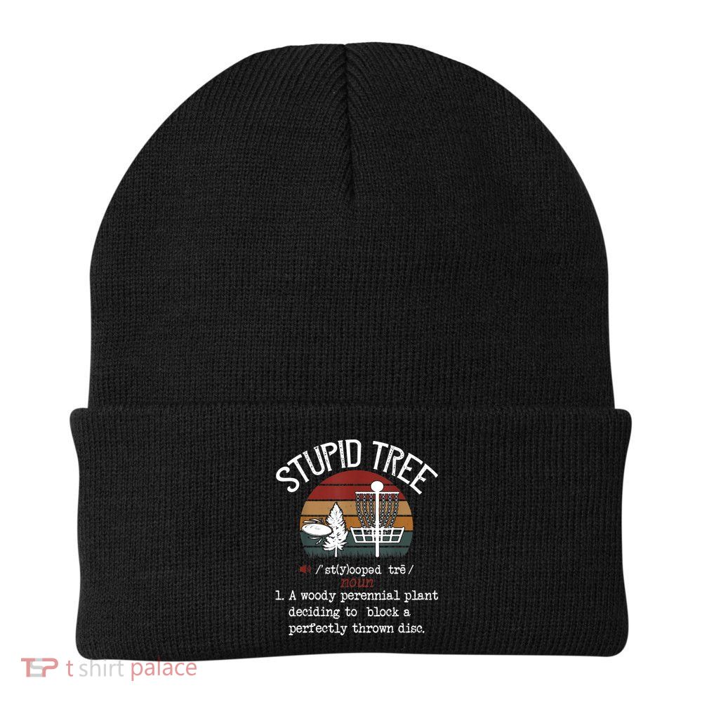 Stupid Tree Disc Golf Tshirt Funny Gift Frisbee Vintage TShirt Beanie