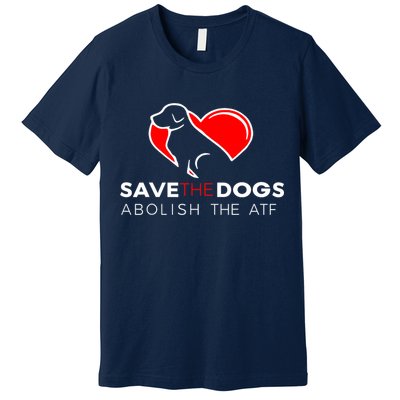Save The Dogs Abolish The ATF Premium T-Shirt