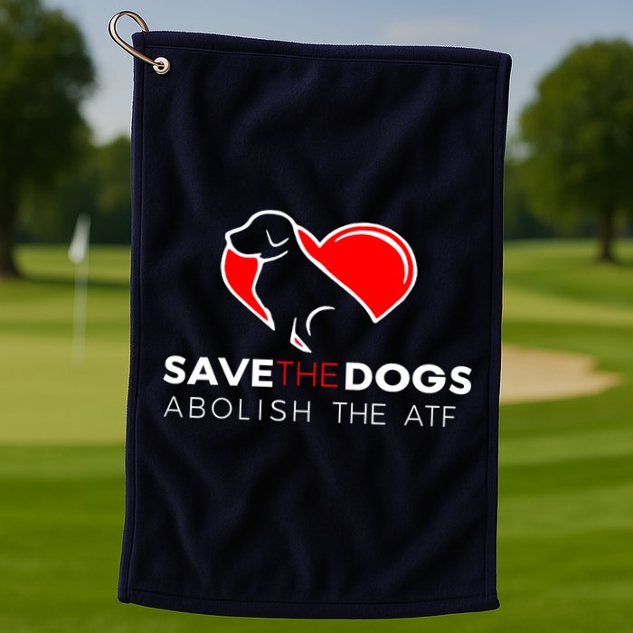 Save The Dogs Abolish The ATF Golf Towel