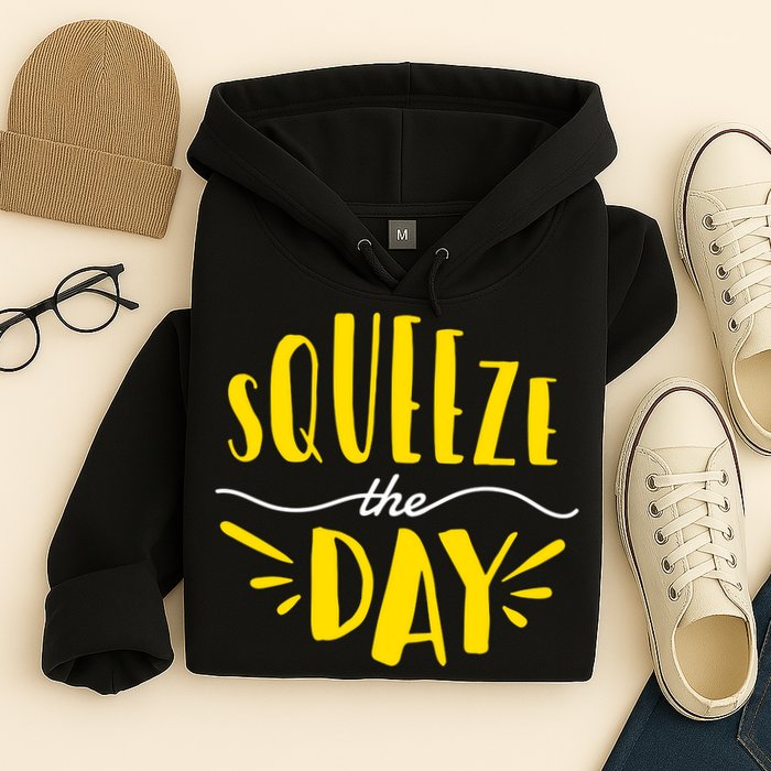 Squeeze The Day Motivation Hoodie