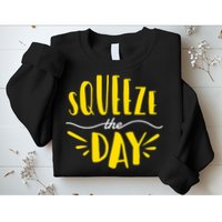 Squeeze The Day Motivation Sweatshirt