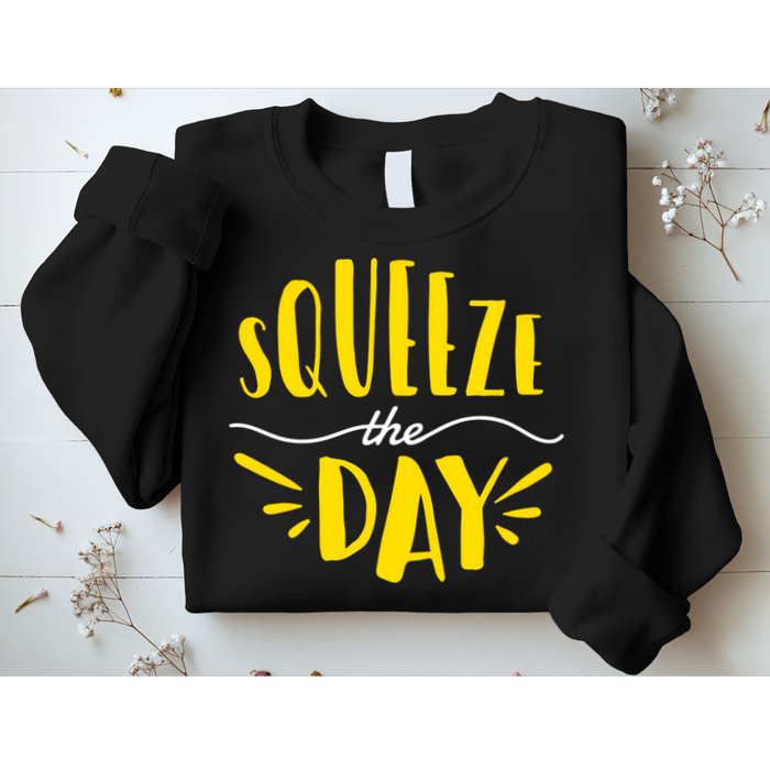 Squeeze The Day Motivation Sweatshirt