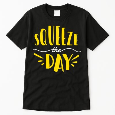 Squeeze The Day Motivation Tall T-Shirt