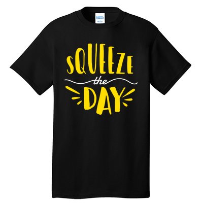 Squeeze The Day Motivation Tall T-Shirt