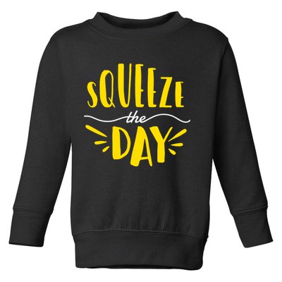 Squeeze The Day Motivation Toddler Sweatshirt