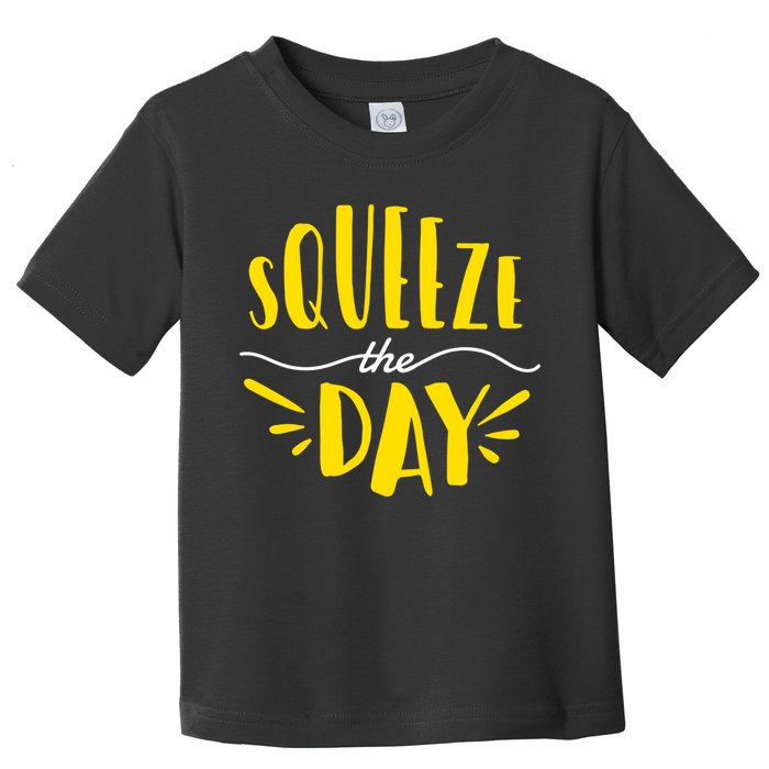Squeeze The Day Motivation Toddler T-Shirt