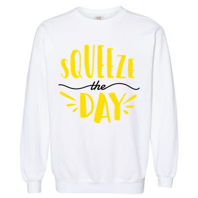 Squeeze The Day Motivation Garment-Dyed Sweatshirt