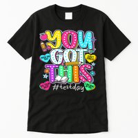 State Testing Day Motivational Teacher Groovy You Got This Tall T-Shirt