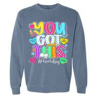 State Testing Day Motivational Teacher Groovy You Got This Garment-Dyed Sweatshirt