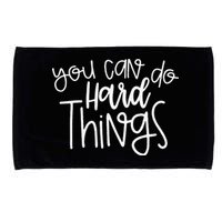 State Testing Day Teacher Motivation You Can Do Hard Things Microfiber Hand Towel