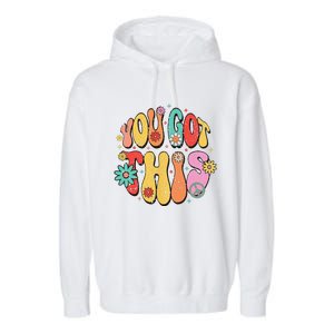 State Testing Day Motivational Teacher Groovy You Got This Garment-Dyed Fleece Hoodie