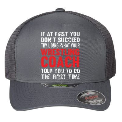 Succeed Try Doing What Your Wrestling Coach Told You Flexfit Unipanel Trucker Cap