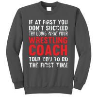 Succeed Try Doing What Your Wrestling Coach Told You Tall Sweatshirt