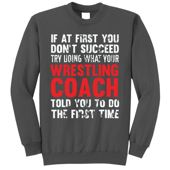 Succeed Try Doing What Your Wrestling Coach Told You Tall Sweatshirt