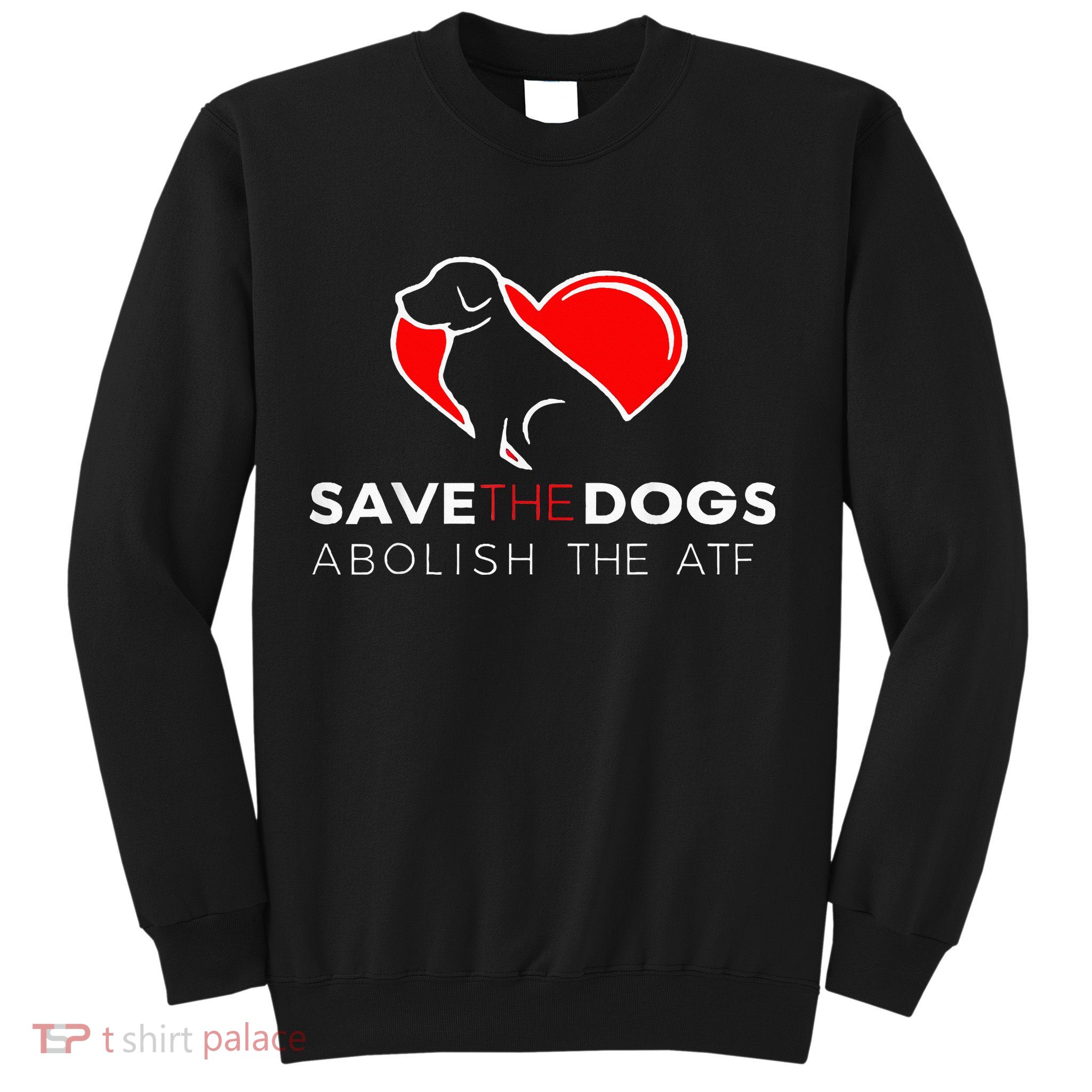 Save The Dogs Abolish The Atf Sweatshirt