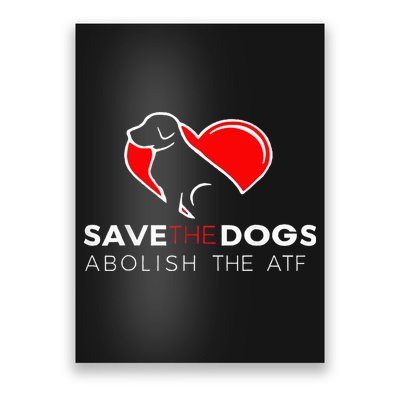 Save The Dogs Abolish The Atf Poster