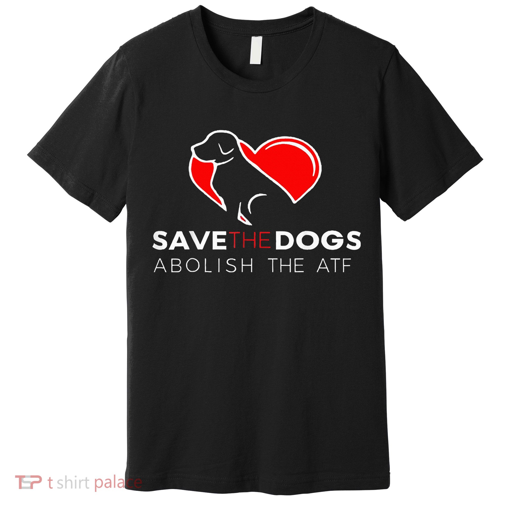 Save The Dogs Abolish The Atf Premium T-Shirt