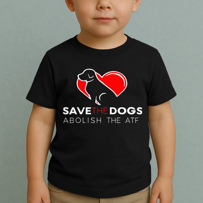 Save The Dogs Abolish The Atf Toddler T-Shirt