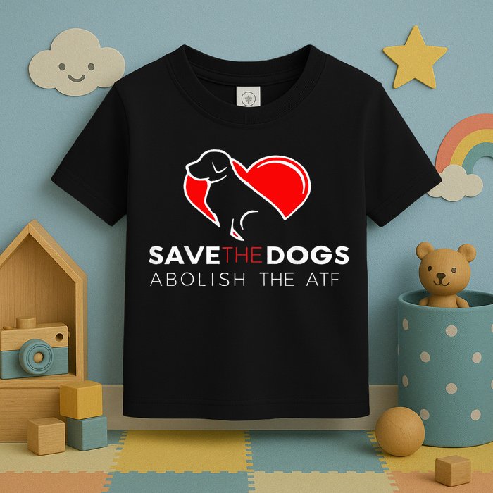 Save The Dogs Abolish The Atf Toddler T-Shirt