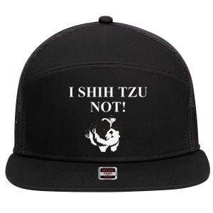 Shih Tzu Dog Owner Funny Gift I SHIH TZU NOT 7 Panel Mesh Trucker Snapback Hat