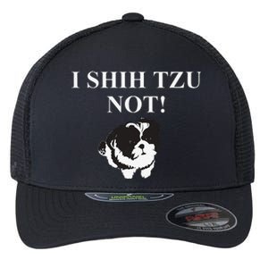 Shih Tzu Dog Owner Funny Gift I SHIH TZU NOT Flexfit Unipanel Trucker Cap