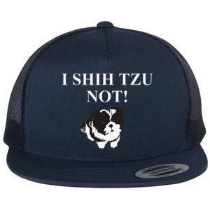 Shih Tzu Dog Owner Funny Gift I SHIH TZU NOT Flat Bill Trucker Hat