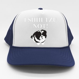 Shih Tzu Dog Owner Funny Gift I SHIH TZU NOT Trucker Hat