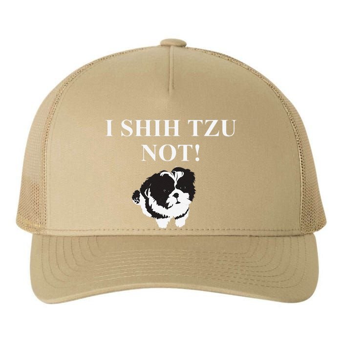 Shih Tzu Dog Owner Funny Gift I SHIH TZU NOT Yupoong Adult 5-Panel Trucker Hat