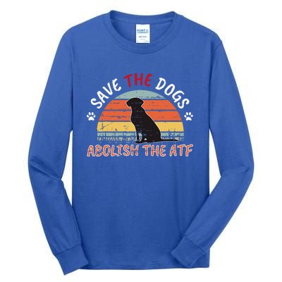 Save The Dogs Abolish The Atf Tall Long Sleeve T-Shirt