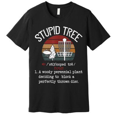 Stupid Tree Disc Golf Funny Gift Frisbee Vintage Premium T-Shirt