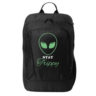 Stay Trippy Distressed Design Funny Green Alien Ufo Great Gift City Backpack