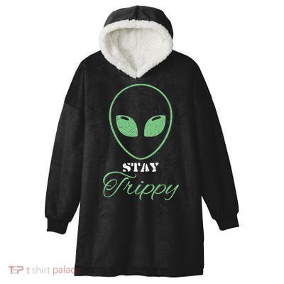Stay Trippy Distressed Design Funny Green Alien Ufo Great Gift Hooded Wearable Blanket
