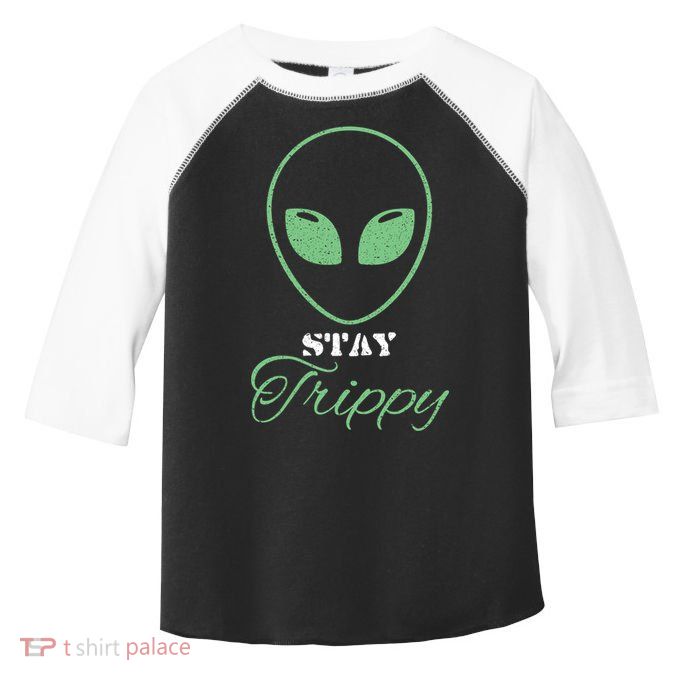 Stay Trippy Distressed Design Funny Green Alien Ufo Great Gift Toddler Fine Jersey T-Shirt