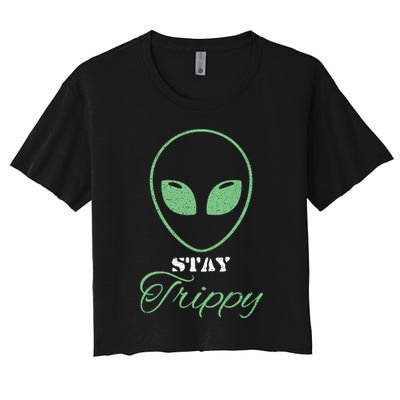 Stay Trippy Distressed Design Funny Green Alien Ufo Great Gift Crop Top