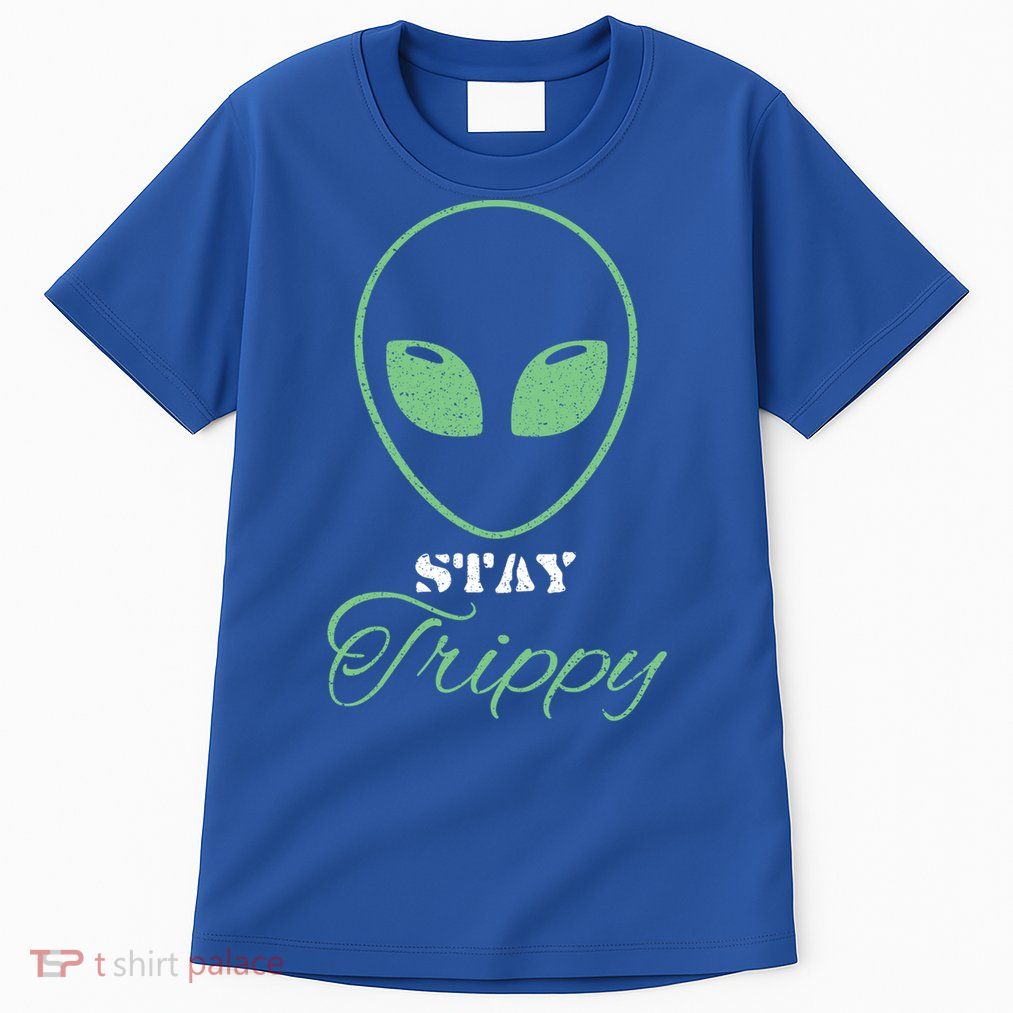 Stay Trippy Distressed Design Funny Green Alien Ufo Great Gift Tall T-Shirt