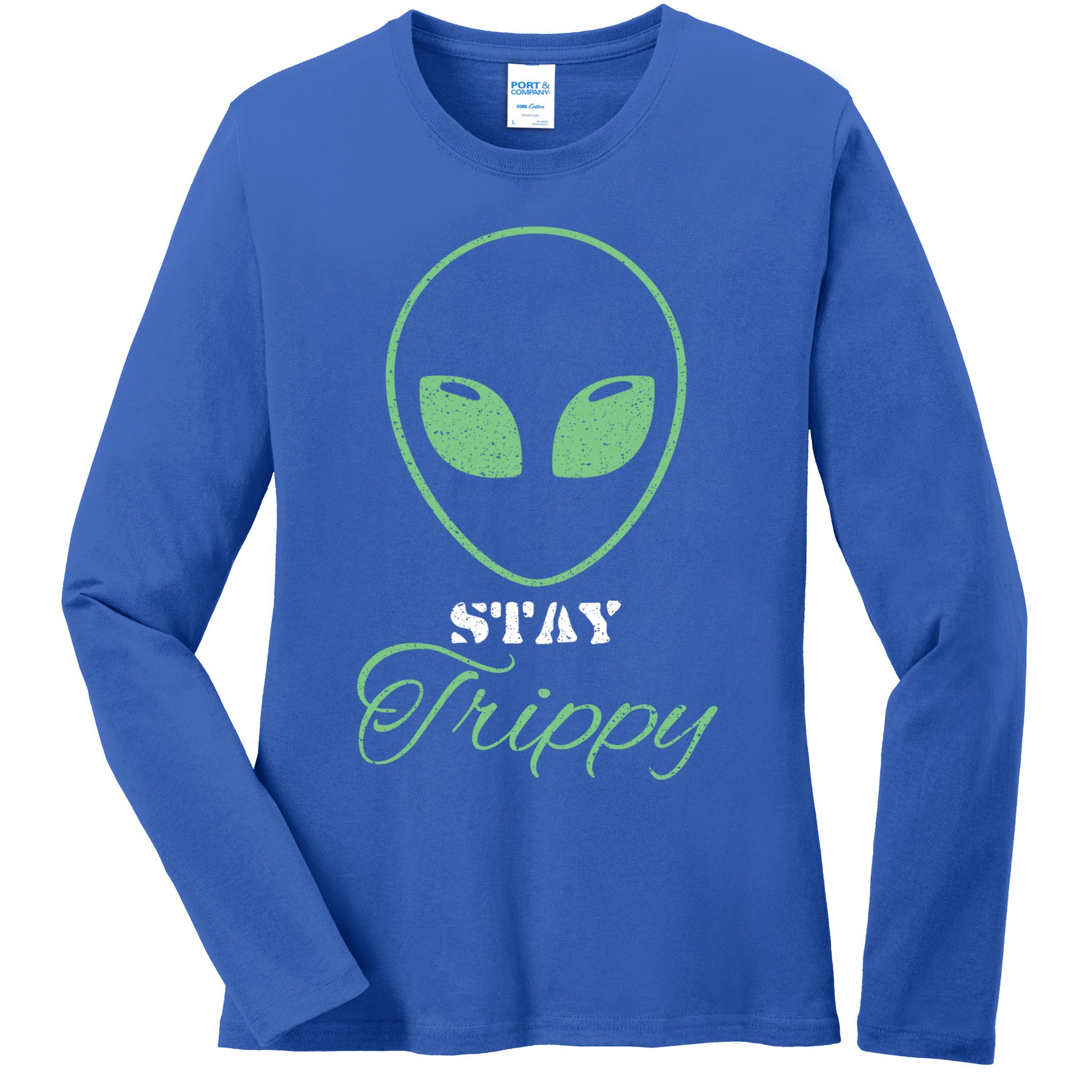 Stay Trippy Distressed Design Funny Green Alien Ufo Great Gift Ladies Long Sleeve Shirt