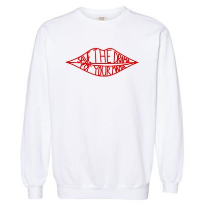 Save The Drama For Your Mama Lips Funny Garment-Dyed Sweatshirt